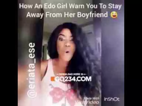 Video: Ese Eriata – How Edo Girls Warn You To Stay Away From Her Boyfriend